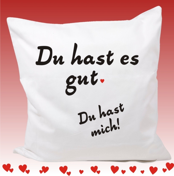 Kissenbezug 40 x 40 cm: Du hast es gut. Du hast mich.
